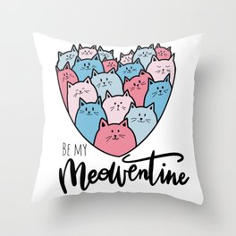 Be my Meowentine Throw Pillow
