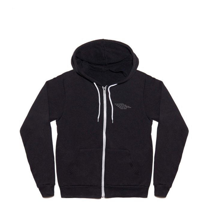 “You are helpful, and you are loved, and you are forgiven, and you are not alone.” -John Green Full Zip Hoodie