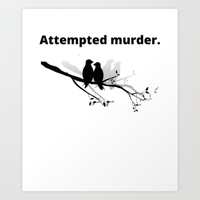 Attempted Murder (Black design with Shadow) Art Print