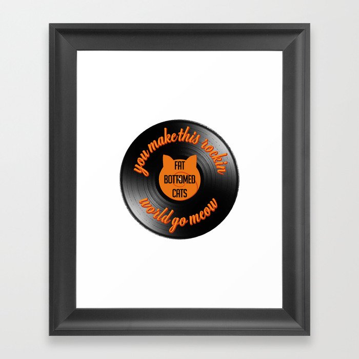 Fat Bottomed Cats you make this rockin world go meow Framed Art Print