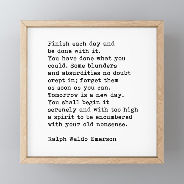 Finish Each Day And Be Done With It, Ralph Waldo Emerson Quote, Motivational Quote,  Framed Mini Art Print