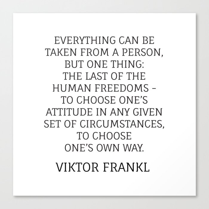 Viktor Frankl Stoic Quote - TO CHOOSE ONE’S OWN WAY Canvas Print