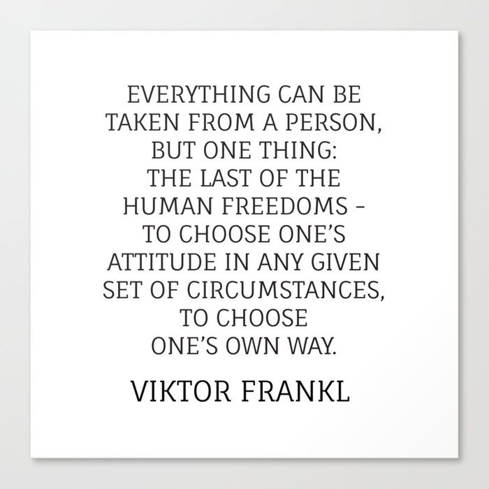 Viktor Frankl Stoic Quote - TO CHOOSE ONE’S OWN WAY Canvas Print Viktor Frankl Stoic Quote - TO CHOOSE ONE’S OWN WAY Canvas Print