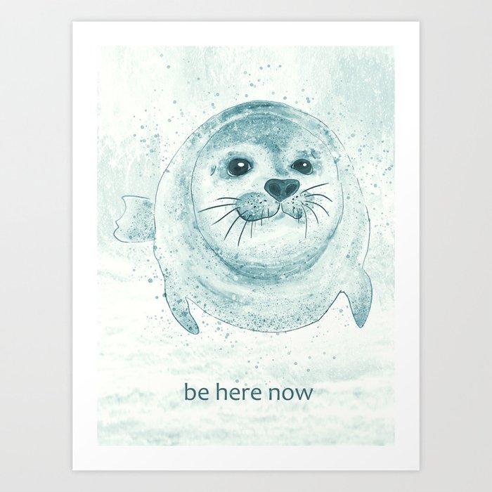 Be here now #1 - Cute baby seal swimming - Mindfulness Art Print