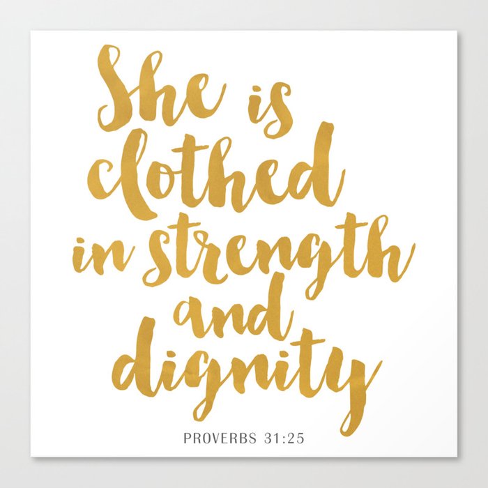 She Is Clothed In Strength And Dignity Proverbs 32 25 Canvas