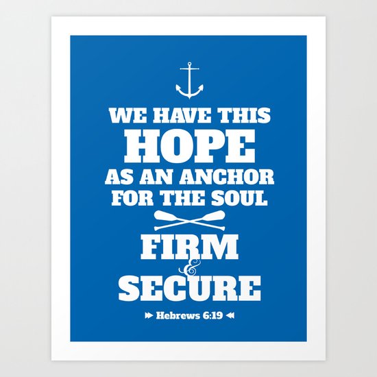 Anchor for the soul. Hebrews 6:19. Art Print