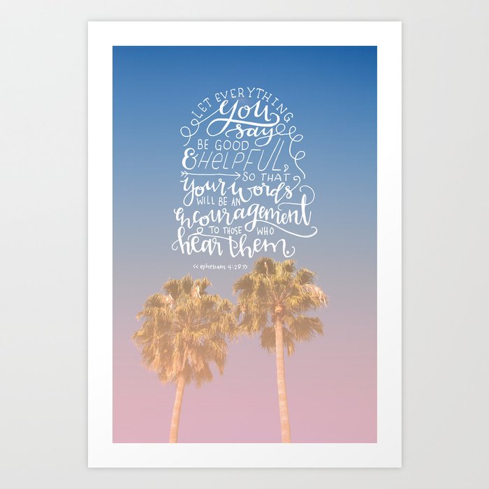 Be An Encouragement Ephesians 429 Art Print By Christianalois