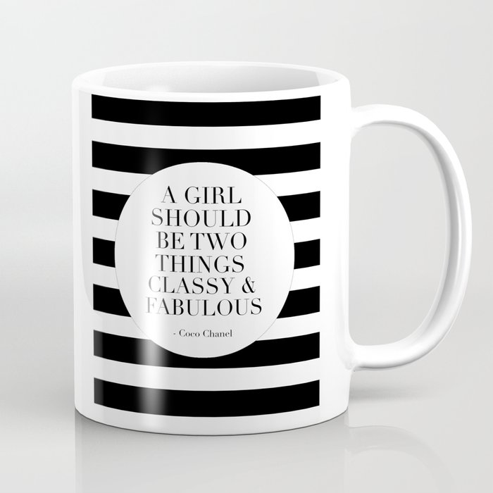 QUOTE, A Girl Should Be Two Things Classy And Fabulous, Girls Room  Decor,Gift For Her,Te Coffee Mug by AlexTypography