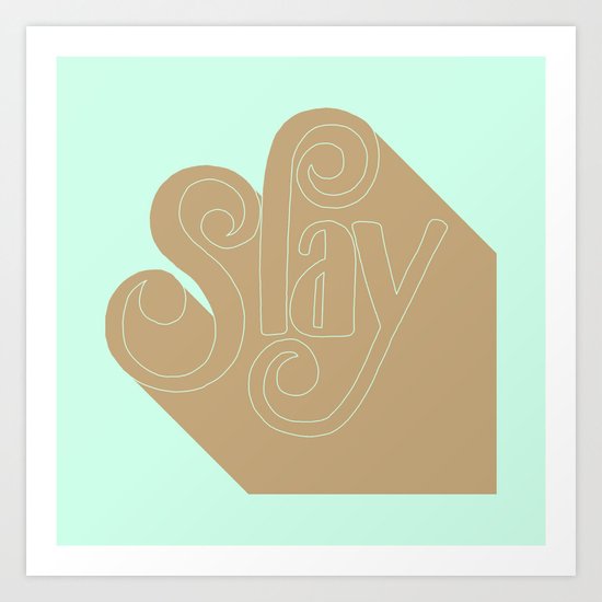 Slay Art Print