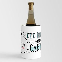 Eye Rolling is my cardio Wine Chiller