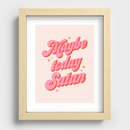 Maybe today Satan? Recessed Framed Print