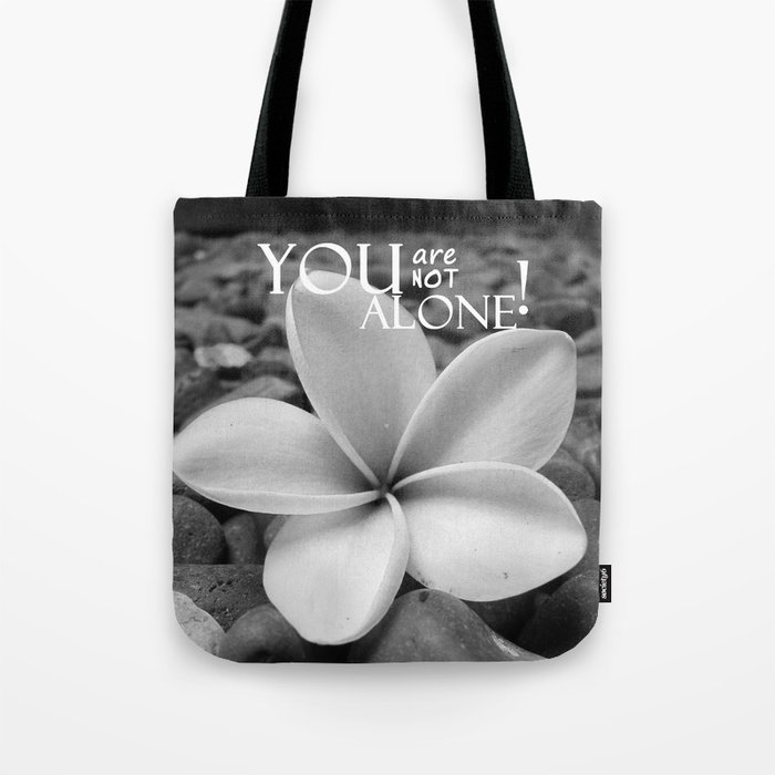 You are not alone Tote Bag