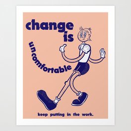 Change Is Uncomfy Art Print