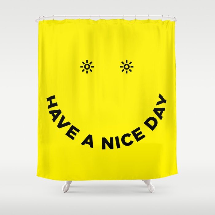 Have a Nice Day Shower Curtain