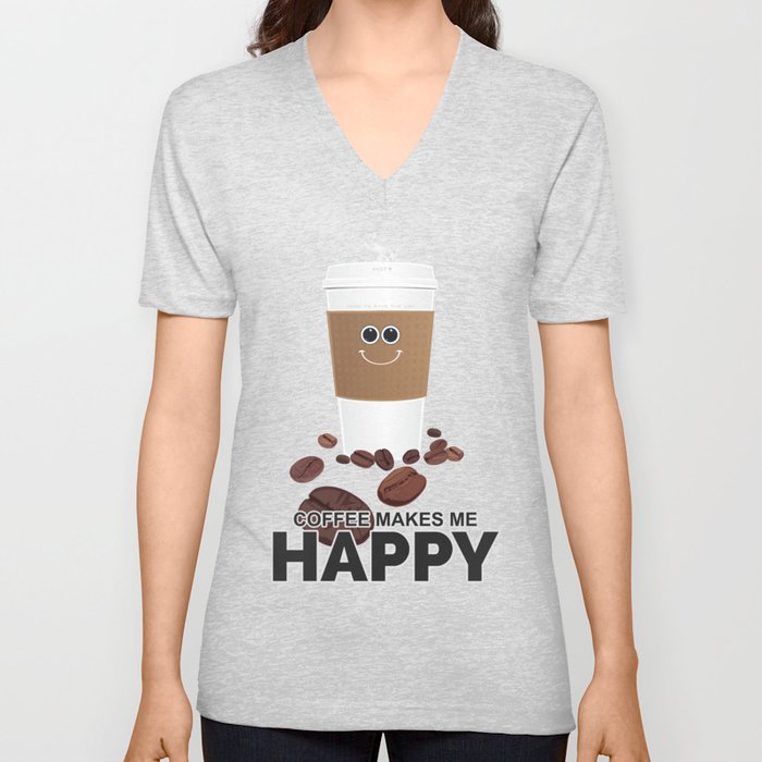 Coffee Makes Me Happy V Neck T Shirt