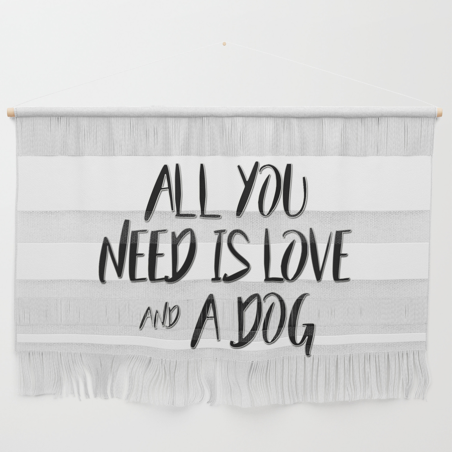 All You Need Is Love And A Dog Quote Wall Hanging By Quoteme Society6