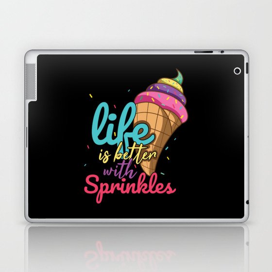 Life Better With Sprinkles Sweet Dessert Ice Cream Laptop & iPad Skin