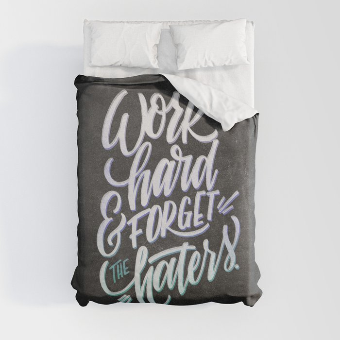 Work Hard & Forget The Haters Duvet Cover