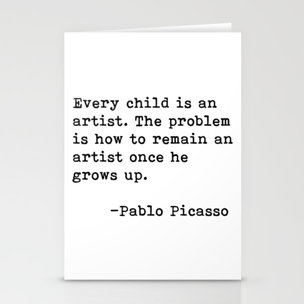 Every Child Is An Artist Pablo Picasso Stationery Cards By Evolgallery Society6