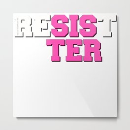 Resist Sister Metal Print