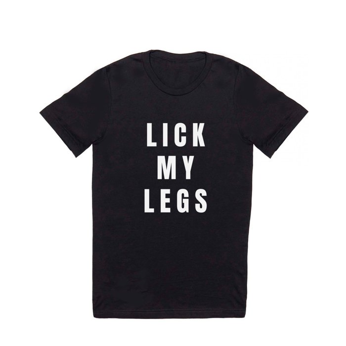Lick My Legs T Shirt