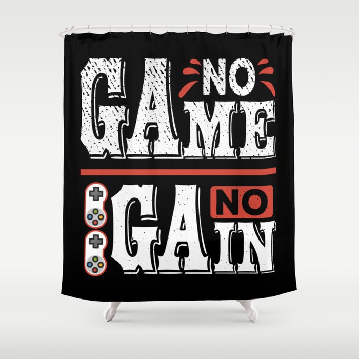 No Game No Gain Cool Quote Shower Curtain