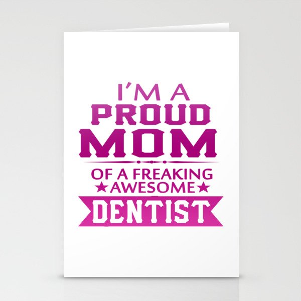 I'M A PROUD DENTIST'S MOM Stationery Cards