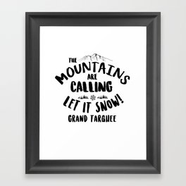 Mountains Are Calling Let it Snow Grand Targhee blk Framed Art Print