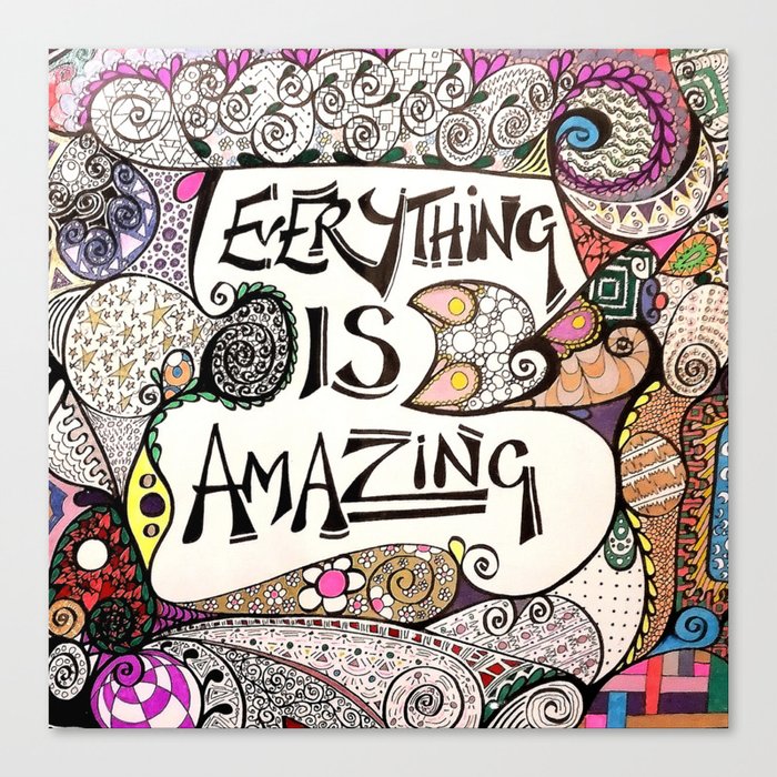 Everything IS AMAZING  Canvas Print