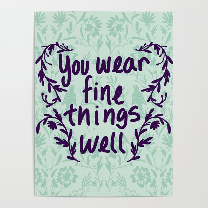 You Wear Fine Things Well Poster
