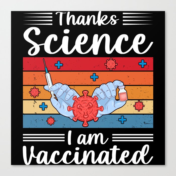 Thanks Science I Am Vaccinated Canvas Print