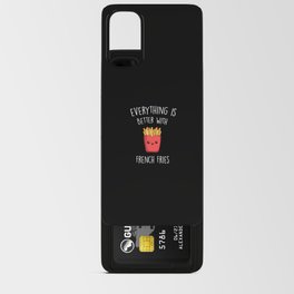 Everything Is Better With French Fries Android Card Case