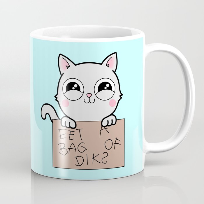Here's Your Sign - Kitty Cat Says Eat a Bag of Dicks Coffee Mug