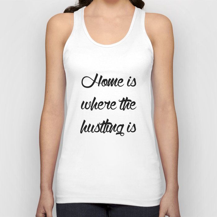 Home is Where the Hustling is Tank Top
