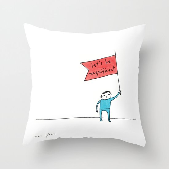 let's be magnificent Throw Pillow