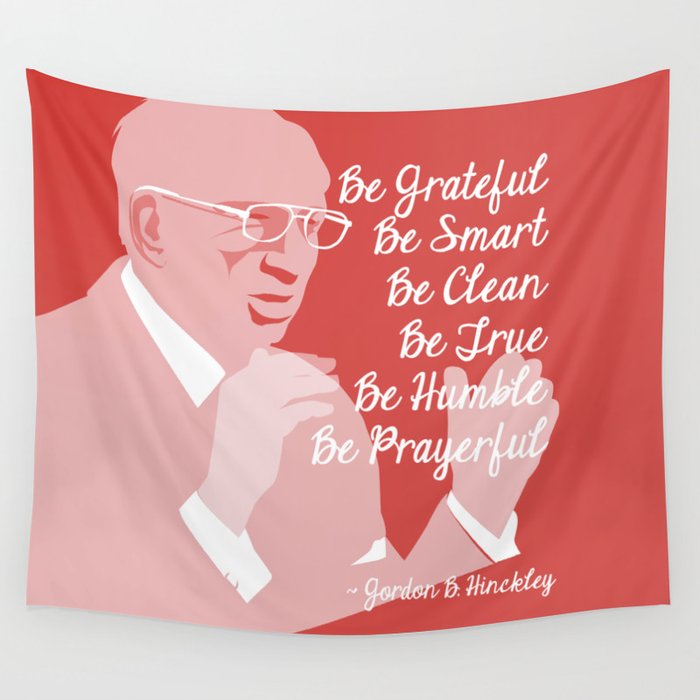 6 B S Gordon B Hinckley Quote Wall Tapestry By Themisess Society6
