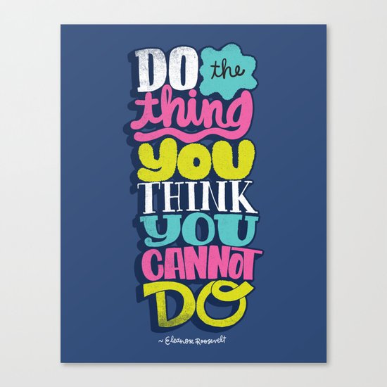 Do The Thing You Think You Cannot Do Canvas Print