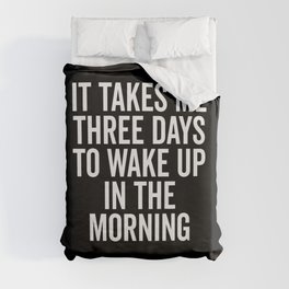 Three Days Wake Up Funny Quote Duvet Cover