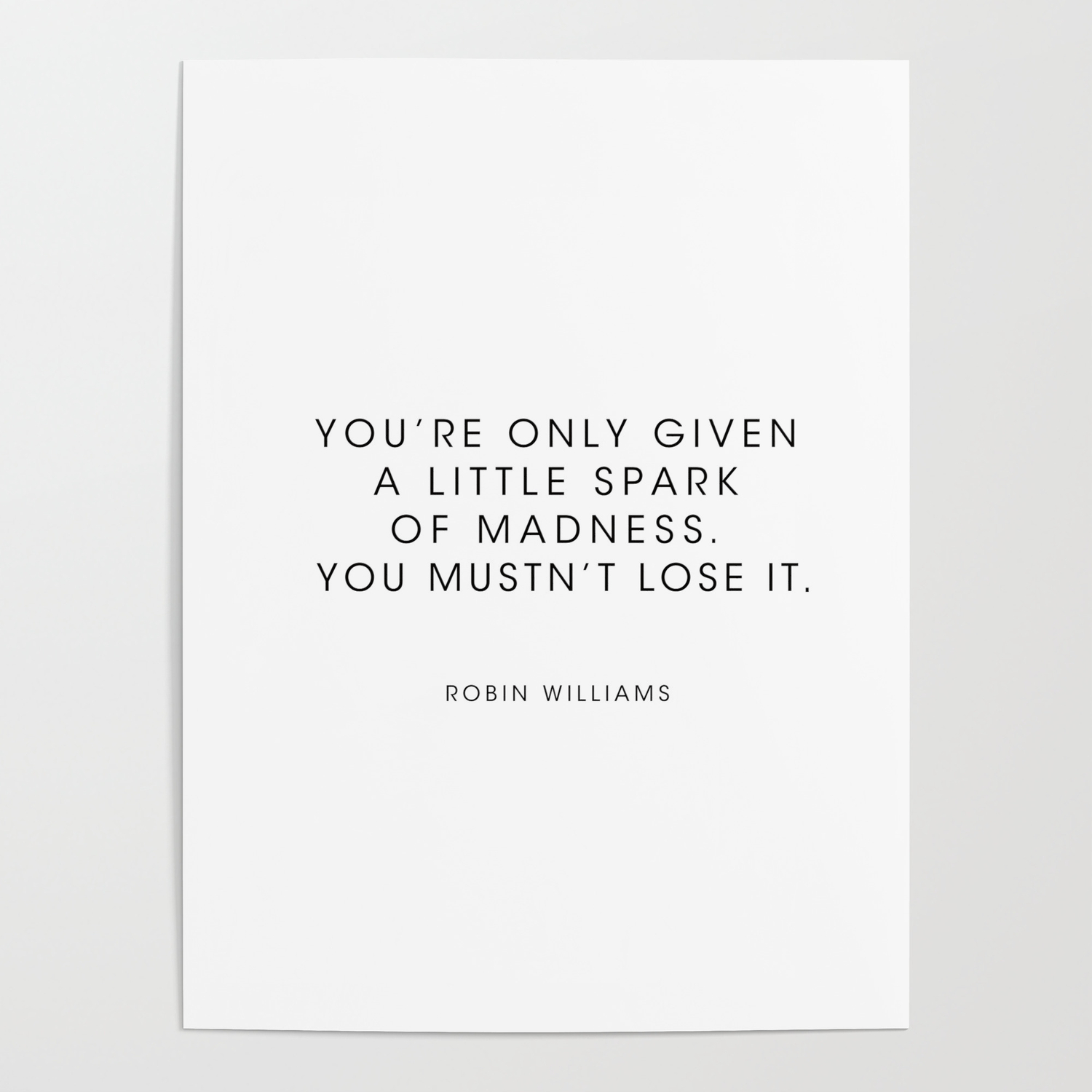 Robin Williams Youre Only Given A Little Spark Of Madness Poster By Socoart Society6