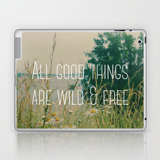 All Good Things Are Wild and Free Laptop & iPad Skin