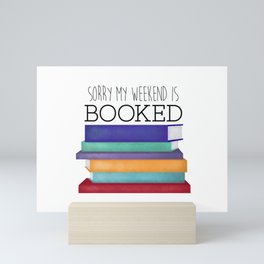 Sorry My Weekend Is Booked Mini Art Print