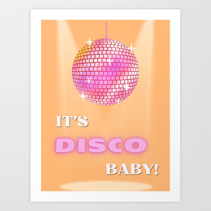 It's Disco Baby! Art Print