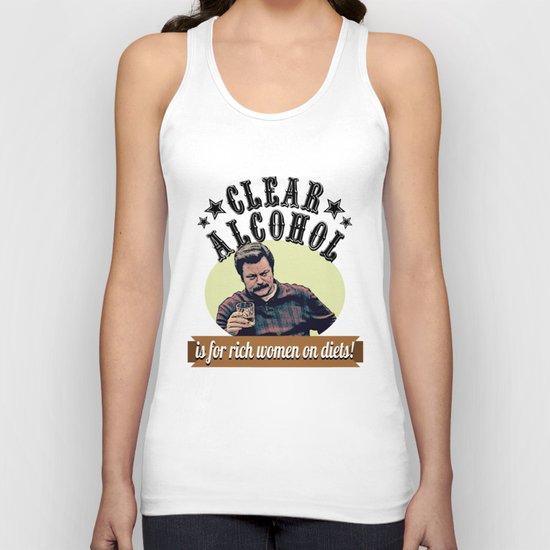 Clear Alcohol is for Rich Women on Diets! | Ron Swanson Unisex Tank Top