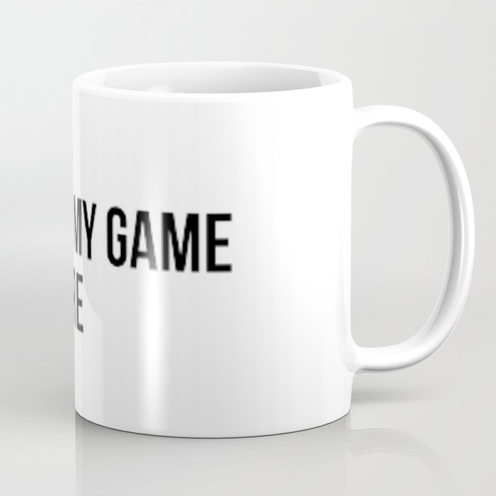 I Paused My Game To Be Here Coffee Mug