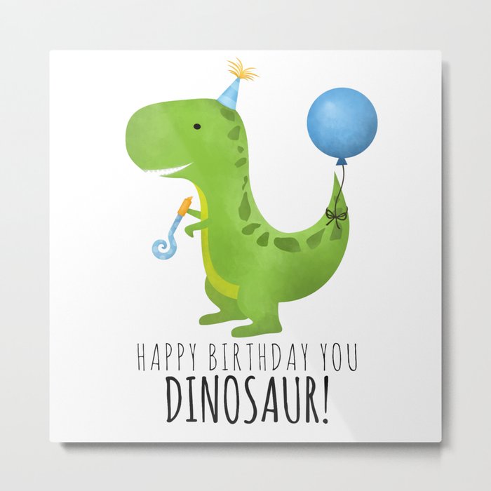 Happy Birthday You Dinosaur! Metal Print