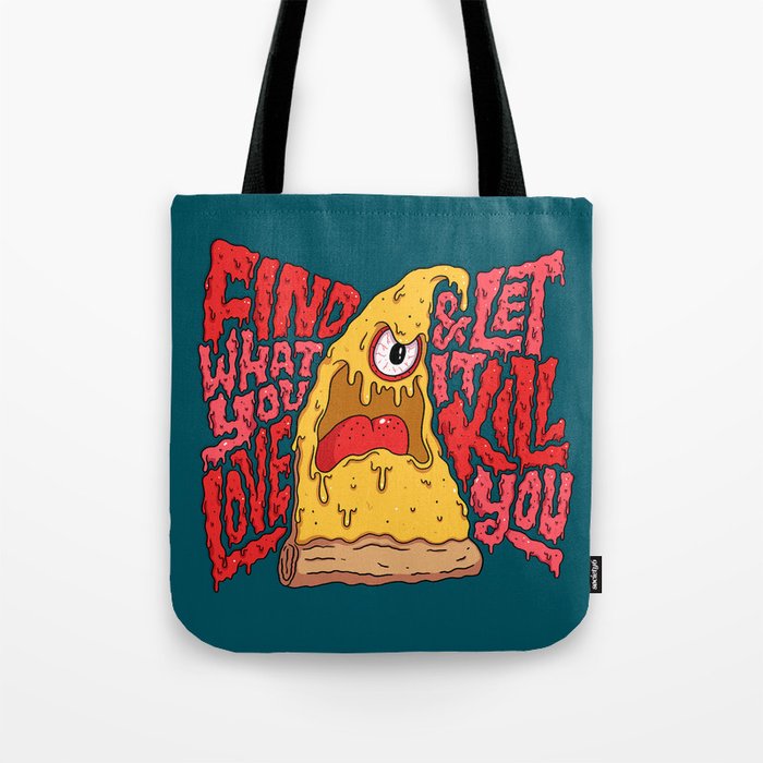 Find What You Love and Let it Kill You Tote Bag