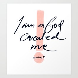 I am as God created me! Art Print | Graphicdesign, T Shirt 