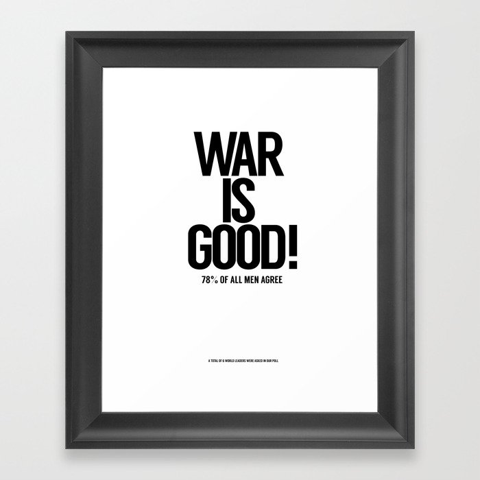 war is good.. Framed Art Print