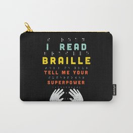 I Read Braille Tell Me Your Superpower For Braille Teacher Carry-All Pouch
