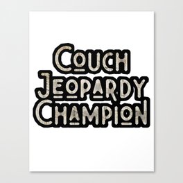 Funny alex trebek Couch Jeopardy Champion, gifts for holiday, gifts for friendship, gifts for moment Canvas Print